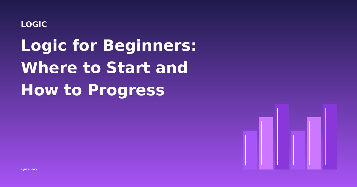 Logic for Beginners: Where to Start and How to Progress