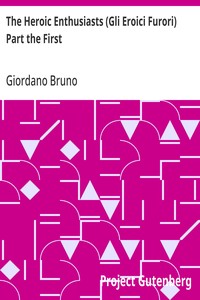 Cover of The Heroic Enthusiasts (Gli Eroici Furori) Part the First An Ethical Poem — Reading Notes