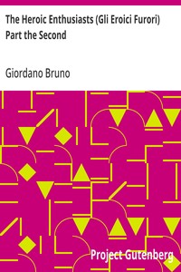 Cover of The Heroic Enthusiasts (Gli Eroici Furori) Part the Second An Ethical Poem — Story, Setting & Ideas