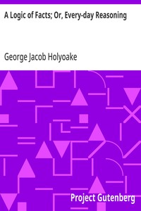 Cover of A Logic of Facts; Or, Every-day Reasoning — A Reader’s Guide