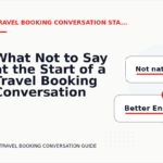 What Not to Say at the Start of a Travel Booking Conversation