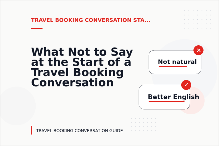 What Not to Say at the Start of a Travel Booking Conversation What Not to Say at the Start of a Travel Booking Conversation
