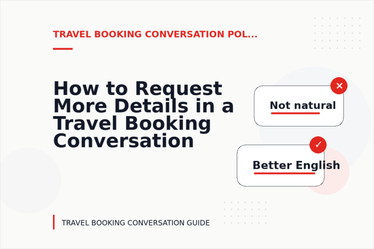 How to Request More Details in a Travel Booking Conversation How to Request More Details in a Travel Booking Conversation