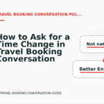How to Ask for a Time Change in Travel Booking Conversation English