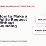 How to Make a Polite Request Without Sounding Demanding in Travel Booking Conversation English