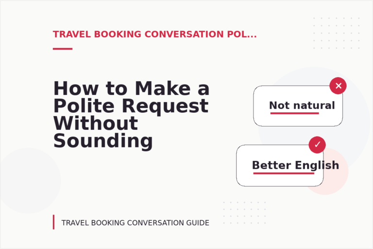 How to Make a Polite Request Without Sounding Demanding in Travel Booking Conversation English