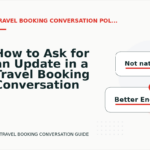 How to Ask for an Update in a Travel Booking Conversation