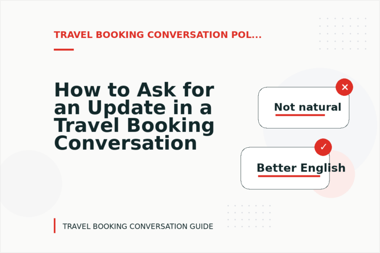 How to Ask for an Update in a Travel Booking Conversation How to Ask for an Update in a Travel Booking Conversation
