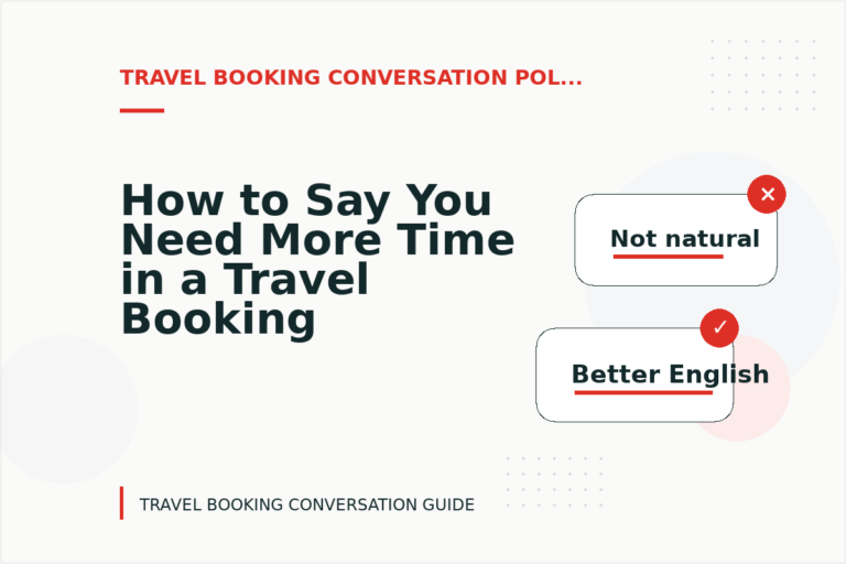 How to Say You Need More Time in a Travel Booking Conversation