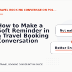 How to Make a Soft Reminder in a Travel Booking Conversation