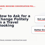 How to Ask for a Change Politely in a Travel Booking Conversation