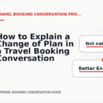 How to Explain a Change of Plan in a Travel Booking Conversation