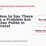How to Say There Is a Problem but Stay Polite in Travel Booking Conversation English