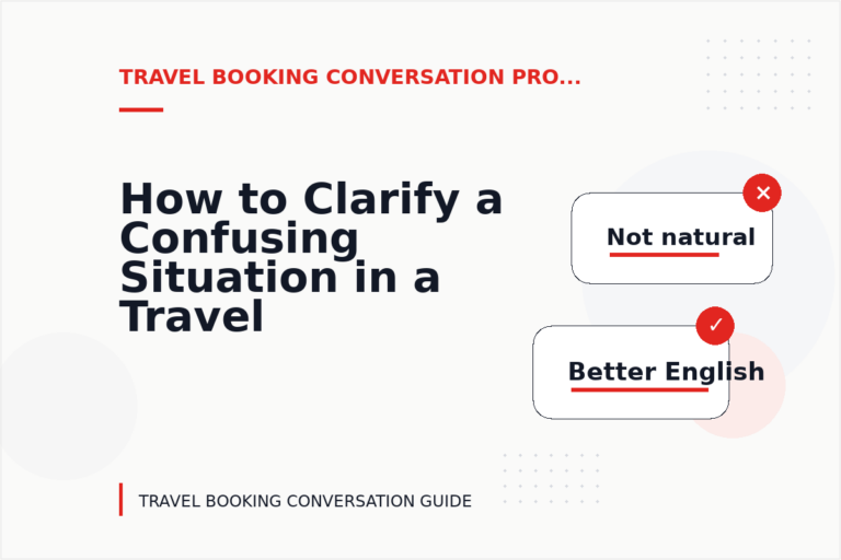 How to Clarify a Confusing Situation in a Travel Booking Conversation How to Clarify a Confusing Situation in a Travel Booking Conversation