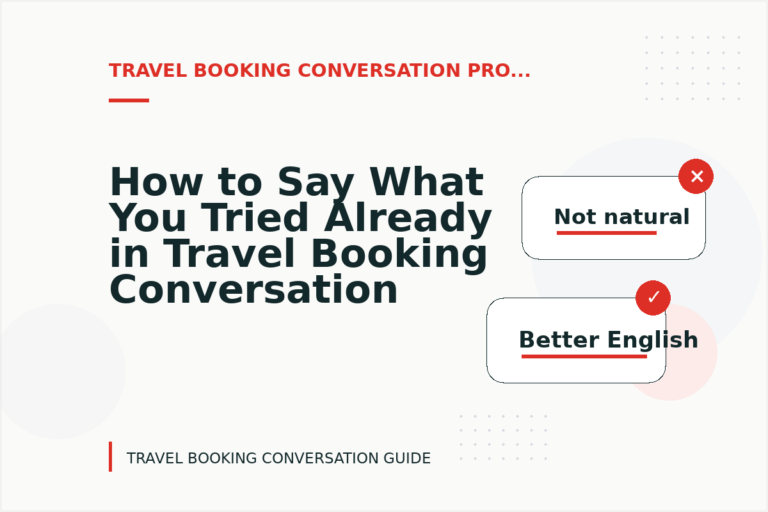 How to Say What You Tried Already in Travel Booking Conversation English