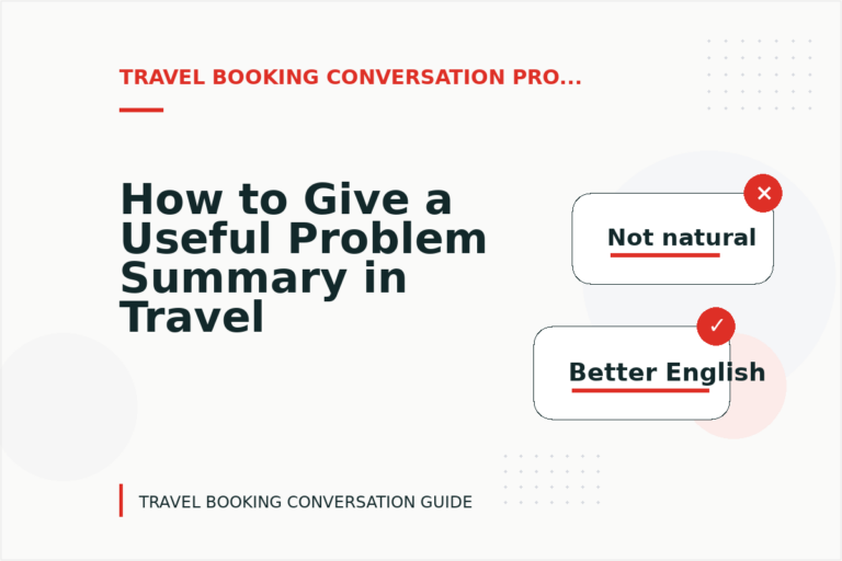 How to Give a Useful Problem Summary in Travel Booking Conversation English How to Give a Useful Problem Summary in Travel Booking Conversation English