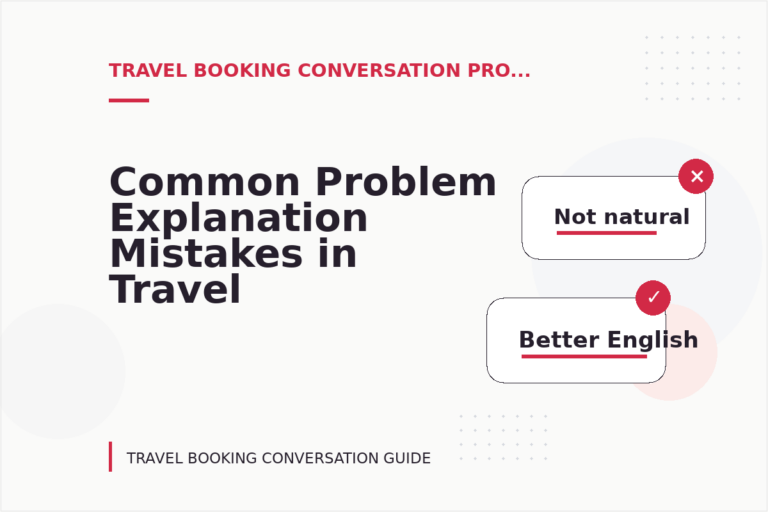 Common Problem Explanation Mistakes in Travel Booking Conversation English Common Problem Explanation Mistakes in Travel Booking Conversation English