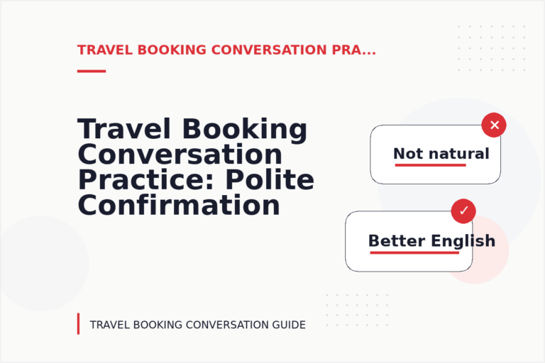 Travel Booking Conversation Practice: Polite Confirmation Examples Travel Booking Conversation Practice: Polite Confirmation Examples