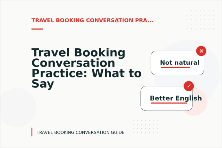 Travel Booking Conversation Practice: What to Say Instead Travel Booking Conversation Practice: What to Say Instead