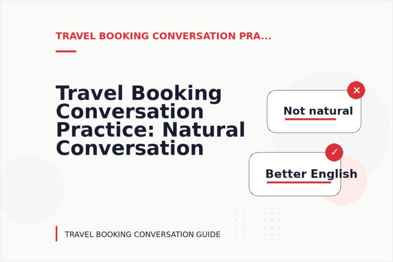 Travel Booking Conversation Practice: Natural Conversation Lines Travel Booking Conversation Practice: Natural Conversation Lines