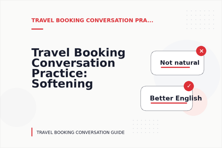 Travel Booking Conversation Practice: Softening Direct Sentences